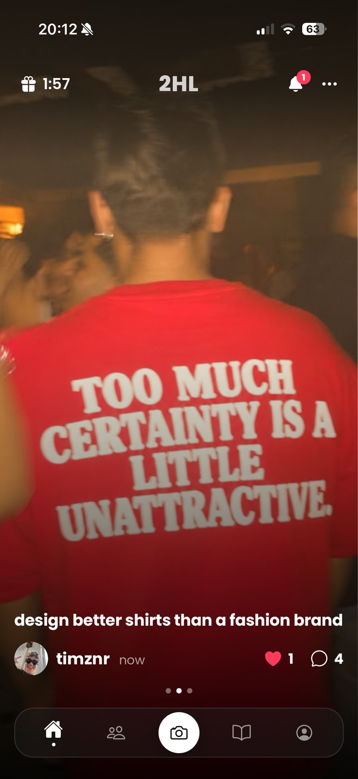 2HL post by timznr: design better shirts than a fashion brand. Red tee, back print reads TOO MUCH CERTAINTY IS A LITTLE UNATTRACTIVE.